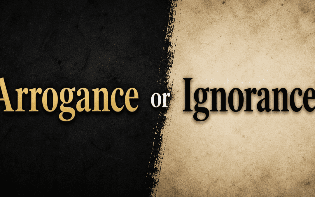 Arrogance or Ignorance?